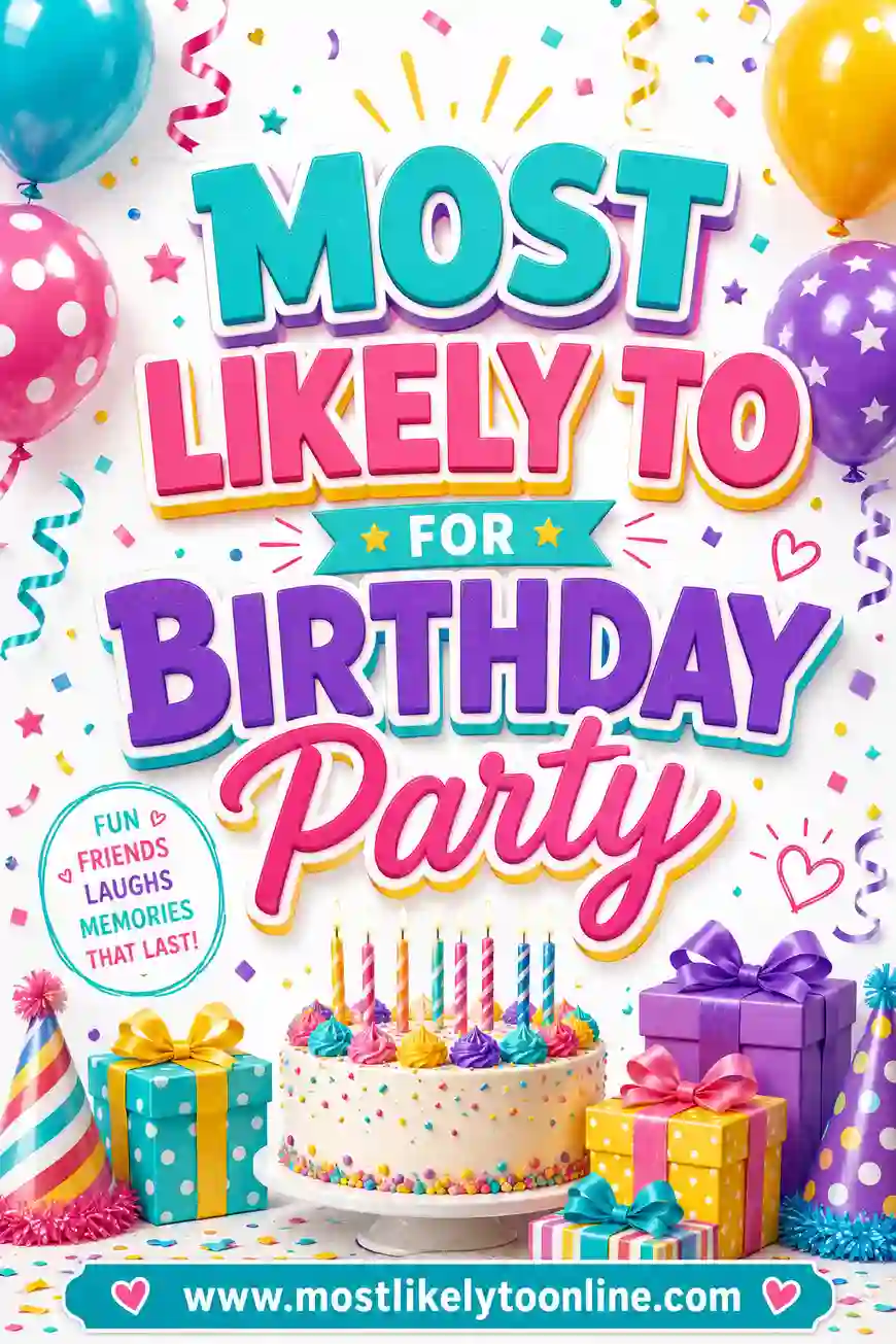 Most Likely To Questions for a Birthday Party (50+ Prompts)